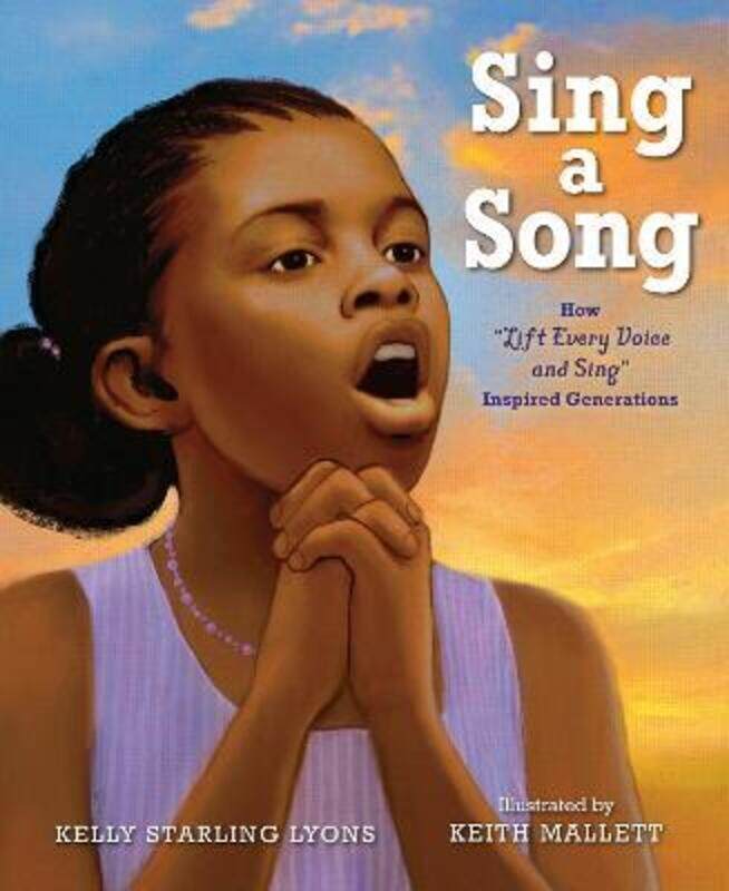 

Sing a Song: How Lift Every Voice and Sing Inspired Generations,Paperback, By:Lyons, Kelly Starling - Mallett, Keith