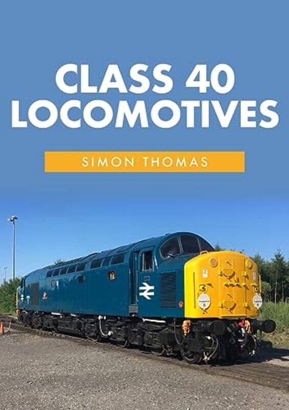 

Class 40 Locomotives by Simon Thomas-Paperback
