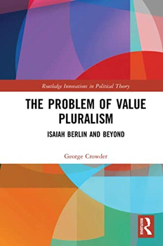 

The Problem of Value Pluralism by George Crowder-Paperback