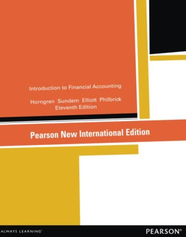 

Introduction to Financial Accounting by Charles HorngrenGary SundemJohn ElliottDonna Philbrick-Paperback