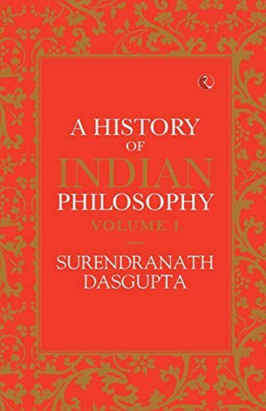 

A HISTORY OF INDIAN PHILOSOPHY VOL 1 Paperback by SURENDRANATH DAS GUPTA