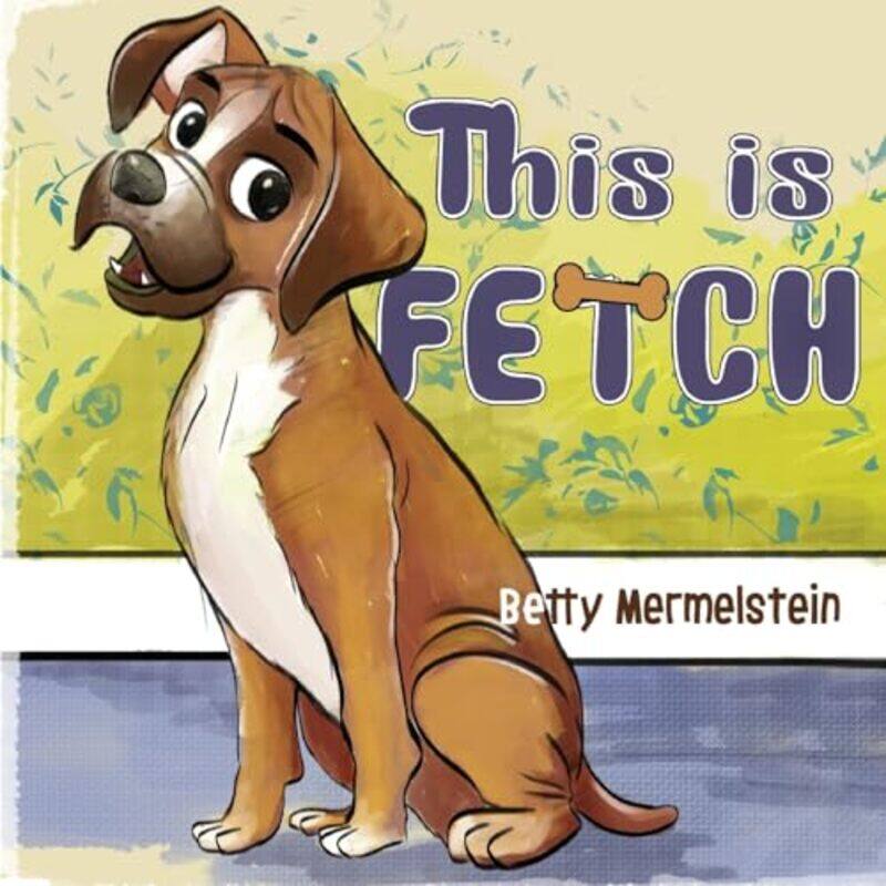 

This is Fetch by Betty Mermelstein-Paperback