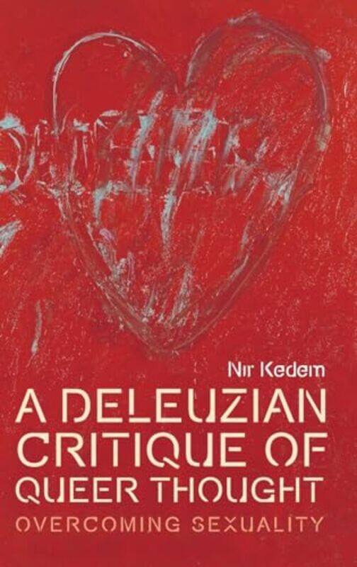 

A Deleuzian Critique of Queer Thought by Nir Kedem -Hardcover