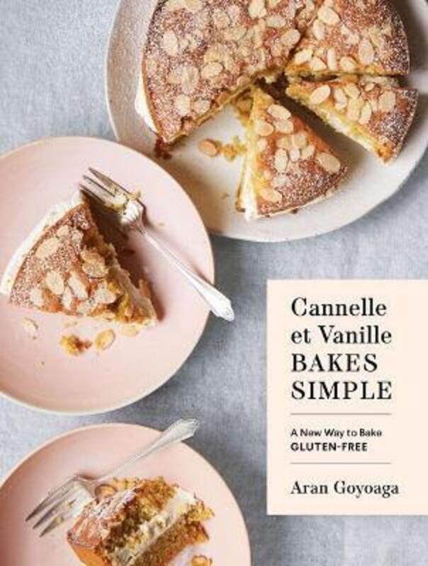 

Cannelle et Vanille Bakes Simple: A New Way to Bake Gluten-Free.Hardcover,By :Goyoaga, Aran