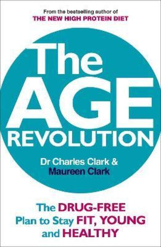 

The Age Revolution: The drug-free plan to stay fit, young and healthy.paperback,By :Dr Charles Clark