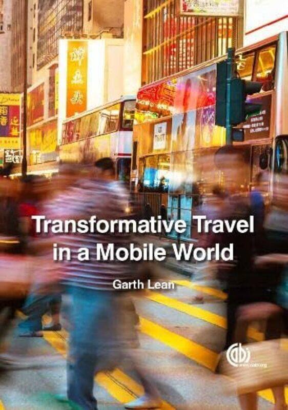 

Transformative Travel In A Mobile World by Garth (Western Sydney University, Australia) Lean-Hardcover