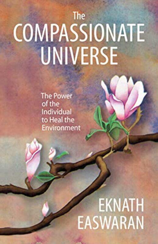 

The Compassionate Universe by Eknath Easwaran-Paperback