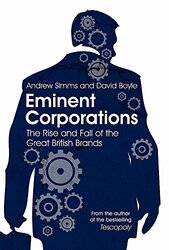 Eminent Corporations: The Rise and Fall of the Great British Brands, Paperback Book, By: Andrew Simms
