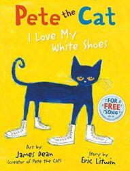 Pete the Cat I Love My White Shoes by Eric Litwin-Paperback