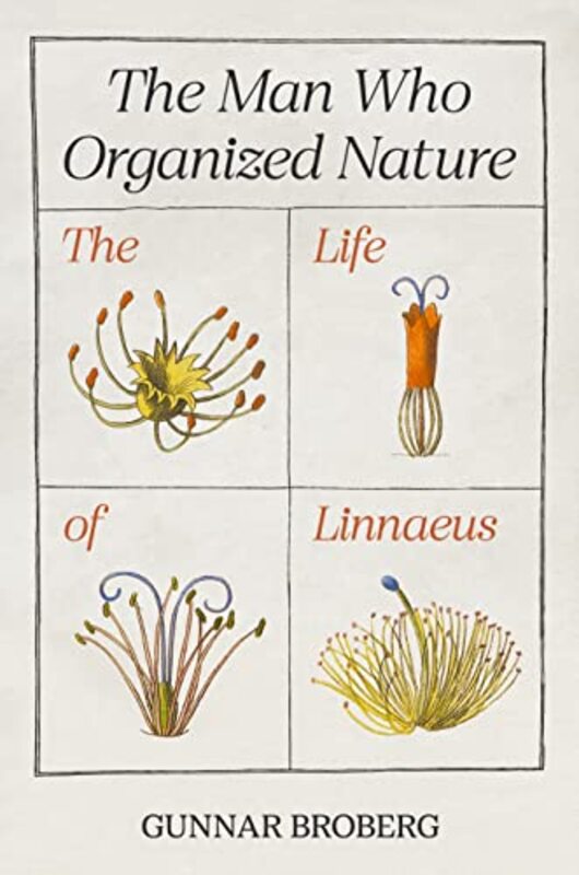 Man Who Organized Nature Hardcover by Professor Gunnar Broberg