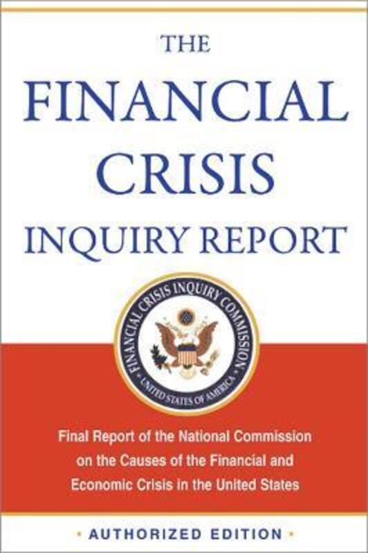 The Financial Crisis Inquiry Report: Final Report of the National Commission on the Causes of the Fi,Paperback,ByFinancial Crisis Inquiry Commission