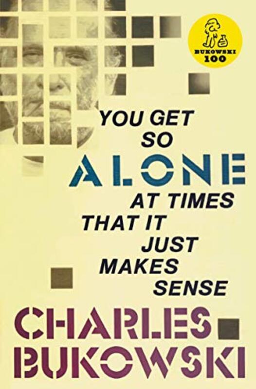 

You Get So Alone at Times That It Just Makes Sense,Paperback,By:Charles Bukowski