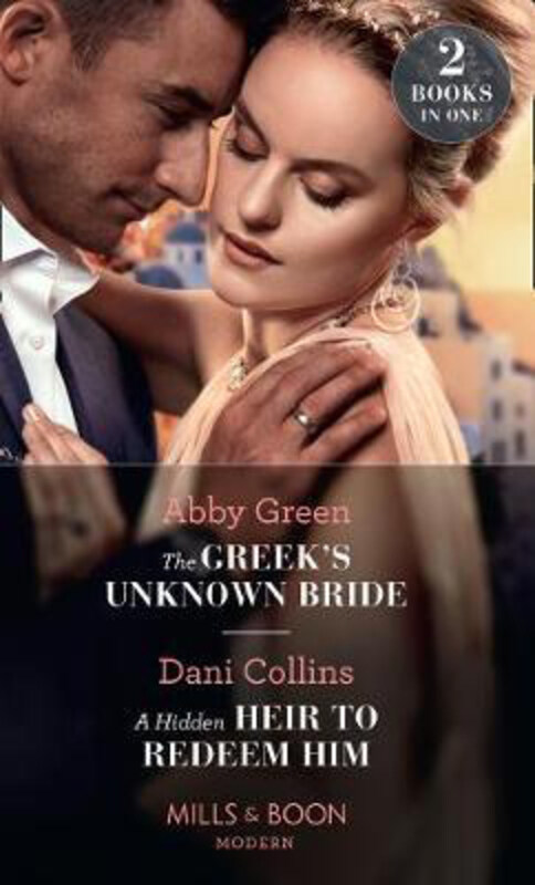 

The Greek's Unknown Bride / A Hidden Heir To Redeem Him: The Greek's Unknown Bride / a Hidden Heir to Redeem Him, Paperback Book, By: Abby Green