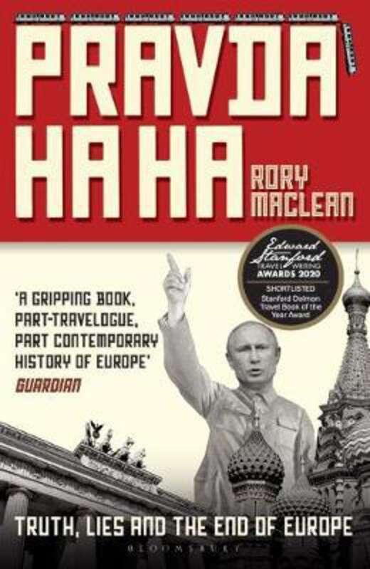 

Pravda Ha Ha: Truth, Lies and the End of Europe, Paperback Book, By: Rory MacLean