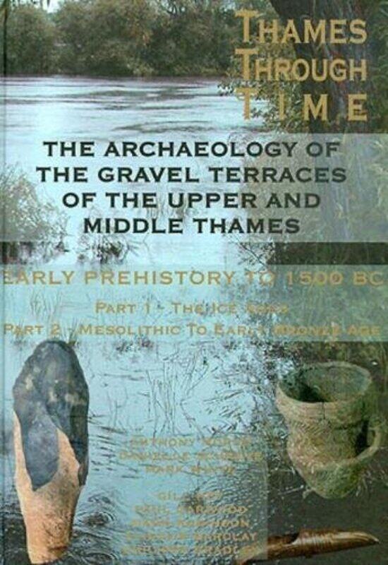 

The Archaeology of the Gravel Terraces of the Upper and Middle Thames by Jodene Smith-Hardcover