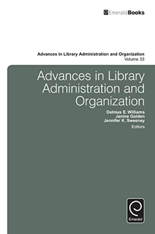 Advances in Library Administration and Organization by Delmus E WilliamsJanine GoldenJennifer K Sweeney-Hardcover