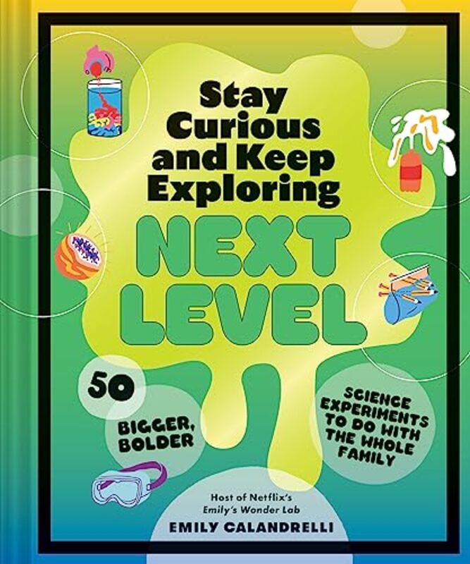 Stay Curious and Keep Exploring: Next Level by Emily Calandrelli -Hardcover