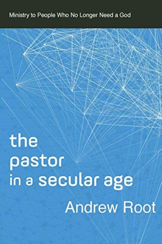 

The Pastor in a Secular Age by Andrew Root-Paperback