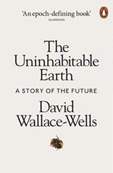 The Uninhabitable Earth: A Story of the Future.paperback,By :Wallace-Wells, David
