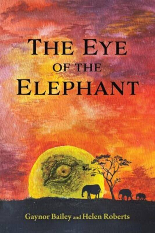 

The Eye of the Elephant by Gaynor BaileyHelen Roberts-Paperback