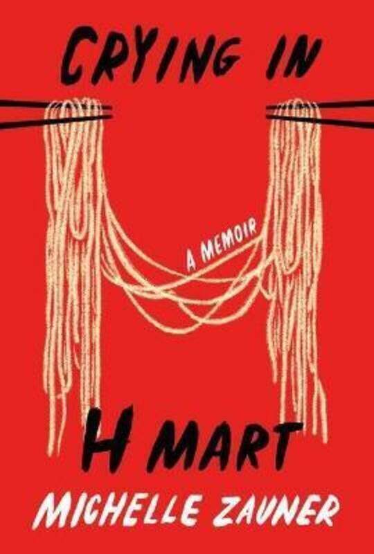 

Crying in H Mart: A Memoir.Hardcover,By :Zauner, Michelle