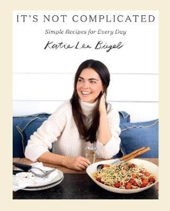 

It's Not Complicated: Simple Recipes for Every Day.Hardcover,By :Lee, Katie