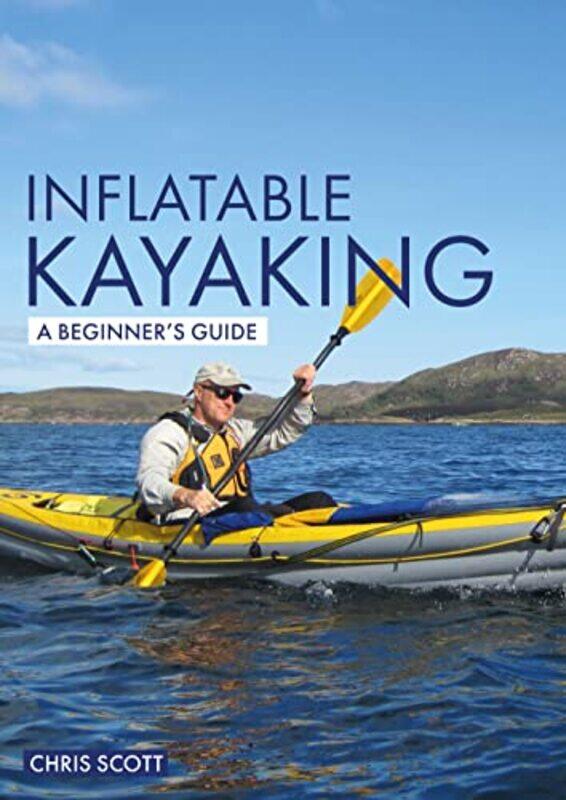 

Inflatable Kayaking A Beginners Guide by Sharon Bertsch McGrayne-Paperback