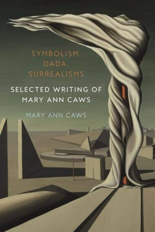 

Symbolism Dada Surrealisms Selected Writing Of Mary Ann Caws By Caws, Mary Ann -Hardcover