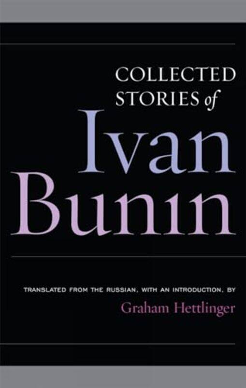 

Collected Stories of Ivan Bunin by Ivan BuninGraham Hettlinger-Paperback