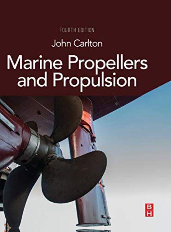 

Marine Propellers And Propulsion By Carlton, John (Professor Of Marine Engineering At City University, London And 109Th President Of The Hardcover