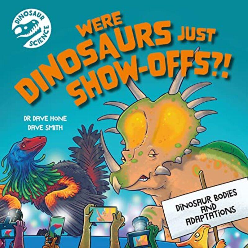 

Dinosaur Science Were Dinosaurs Just ShowOffs! by Barbara CitkoMartina Gracanin-Yuksek-Hardcover