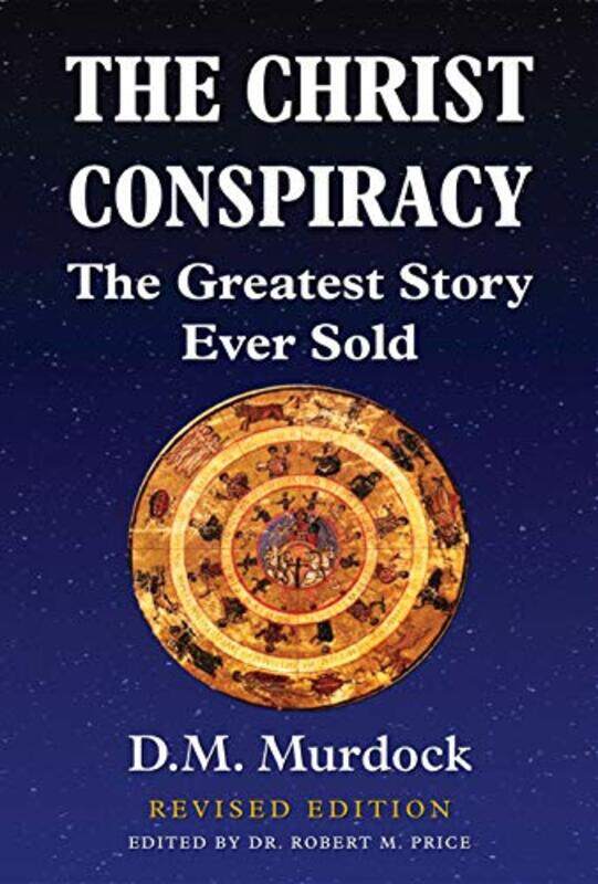 

The Christ Conspiracy by D M MurdockRobert M Price-Paperback