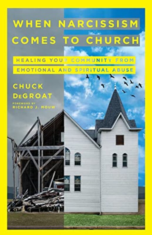 

When Narcissism Comes to Church Healing Your Community From Emotional and Spiritual Abuse by Chuck Degroat-Paperback