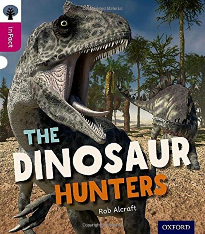 

Oxford Reading Tree inFact: Level 10: The Dinosaur Hunters , Paperback by Rob Alcraft