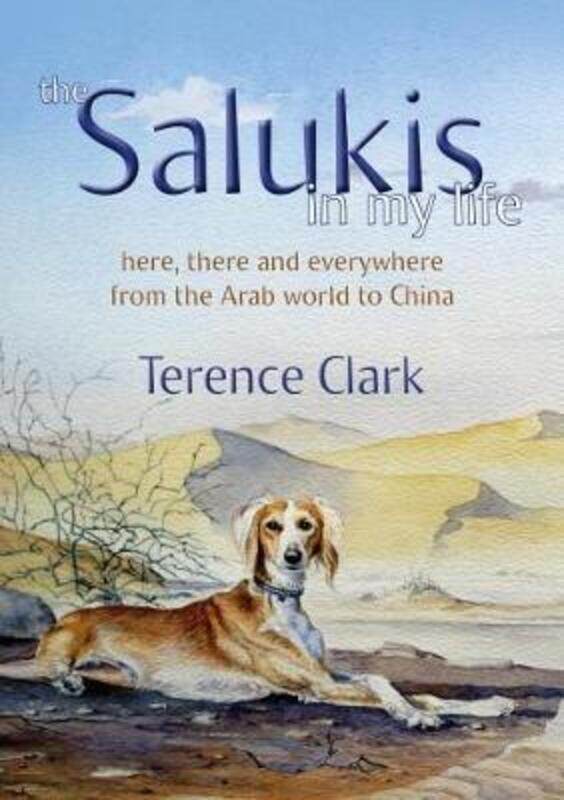 

The Salukis in My Life: From the Arab world to China,Hardcover,ByClark, Terence