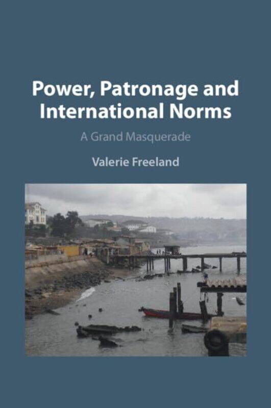 

Power Patronage and International Norms by Valerie Freeland-Paperback