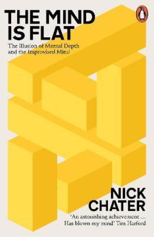 

The Mind is Flat: The Illusion of Mental Depth and The Improvised Mind,Paperback, By:Chater, Nick
