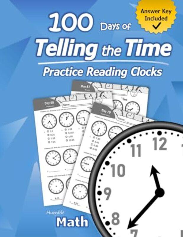 

Humble Math 100 Days Of Telling The Time Practice Reading Clocks Ages 79 Reproducible Math Dr by Math, Humble..Paperback