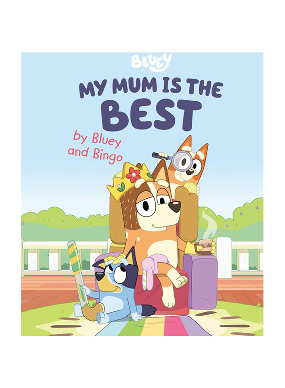 

My Mum Is The Best By Bluey & Bingo, Hardcover Book, By: Penguin Young Readers Licenses