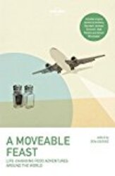 A Moveable Feast (Lonely Planet Travel Literature), Paperback Book, By: Lonely Planet Food