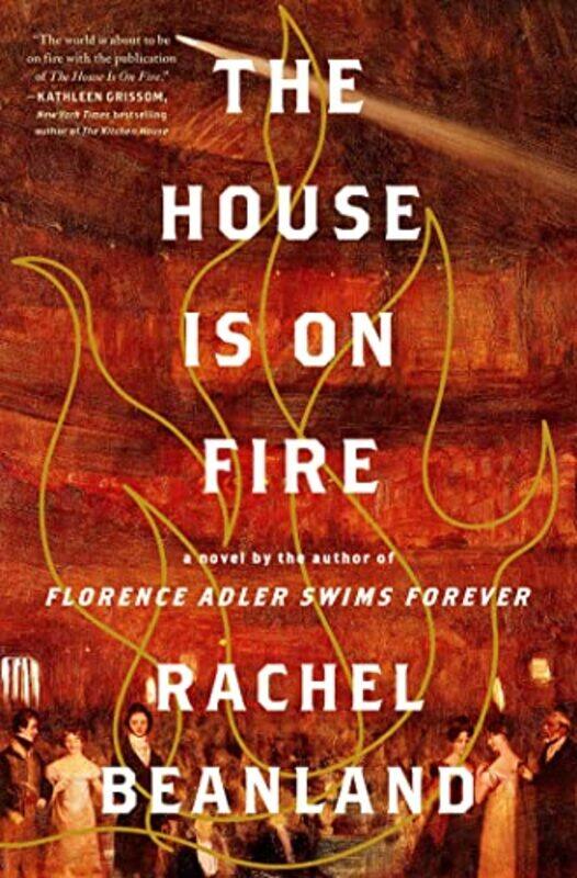 

The House Is on Fire by Rachel Beanland-Hardcover