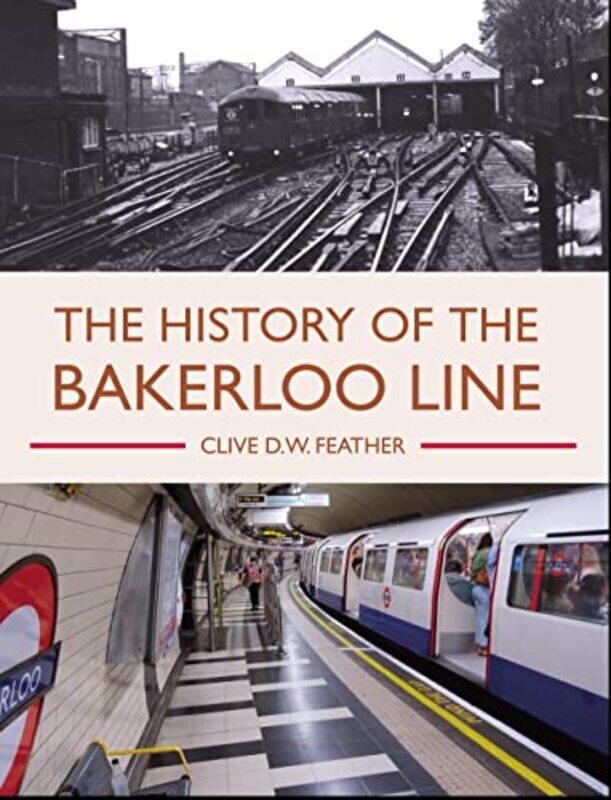 

History of the Bakerloo Line by Clive D W Feather-Paperback