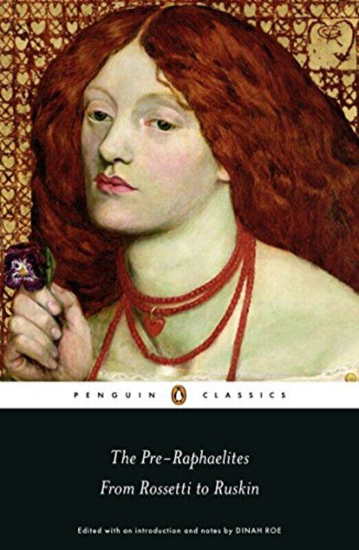 

The PreRaphaelites From Rossetti to Ruskin by Dinah RoeDinah Roe-Paperback