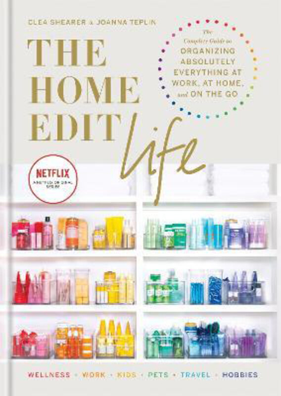 

The Home Edit Life: The Complete Guide to Organizing Absolutely Everything at Work, at Home and On the Go, A Netflix Original Series, Hardcover Book,