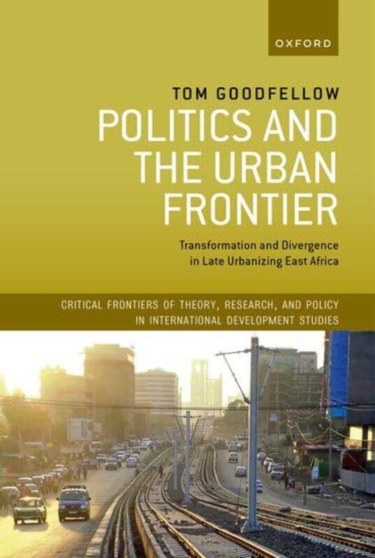 

Politics and the Urban Frontier by Tom Professor of Urban Studies and International Development, Professor of Urban Studies and International Developm