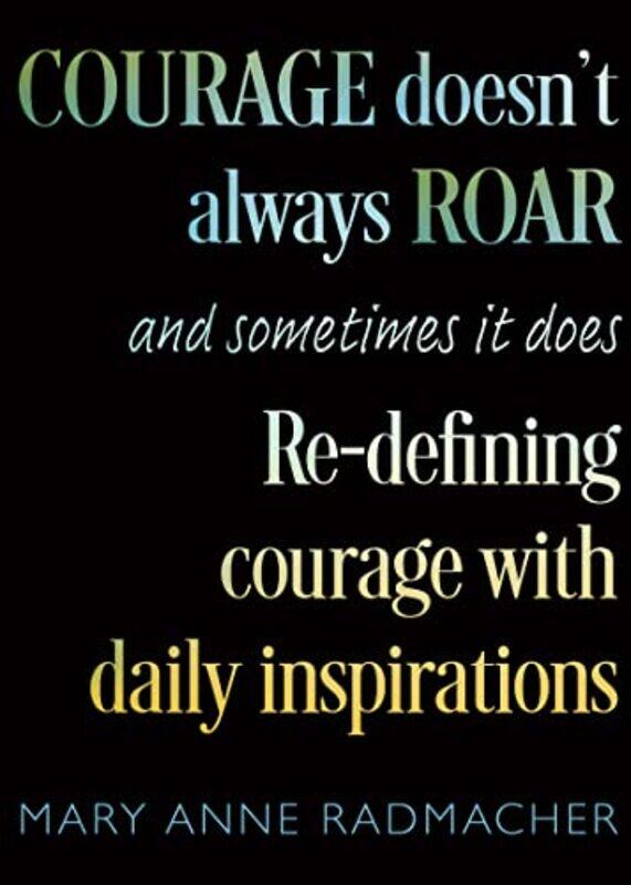 

Courage Doesnt Always Roar by Mary Anne Radmacher-Paperback