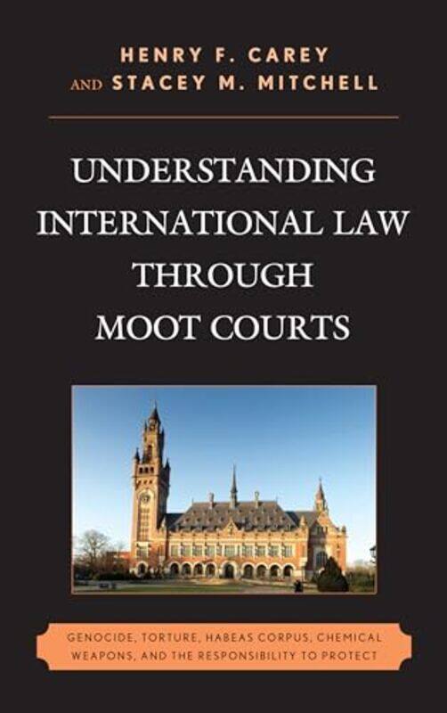 

Understanding International Law through Moot Courts by Henry F CareyStacey M Mitchell-Hardcover