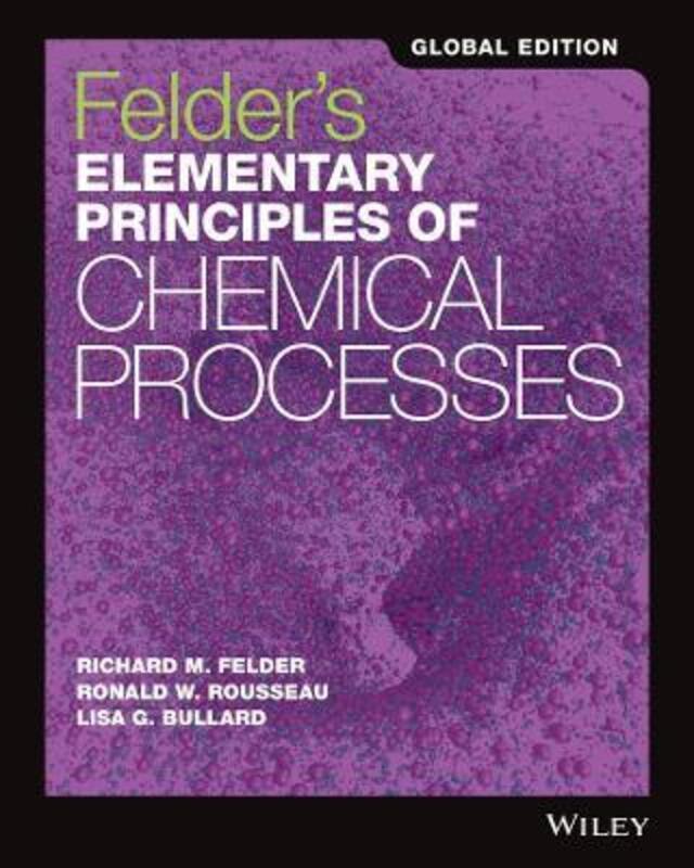 Felder's Elementary Principles of Chemical Processes.paperback,By :Felder, Richard M. - Rousseau, Ronald W. - Bullard, Lisa G. - Newell, James A.