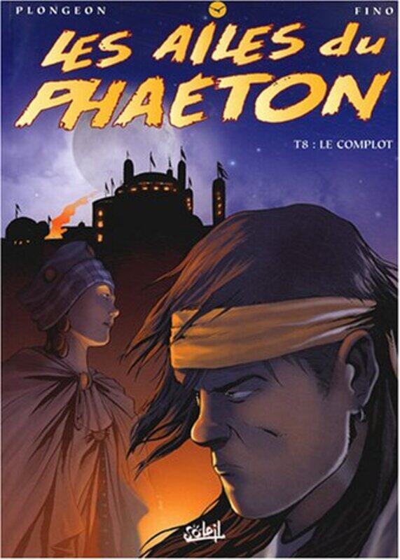 

Les Ailes du phaeton, tome 8 : Le Complot,Paperback,By:Isabelle Plongeon