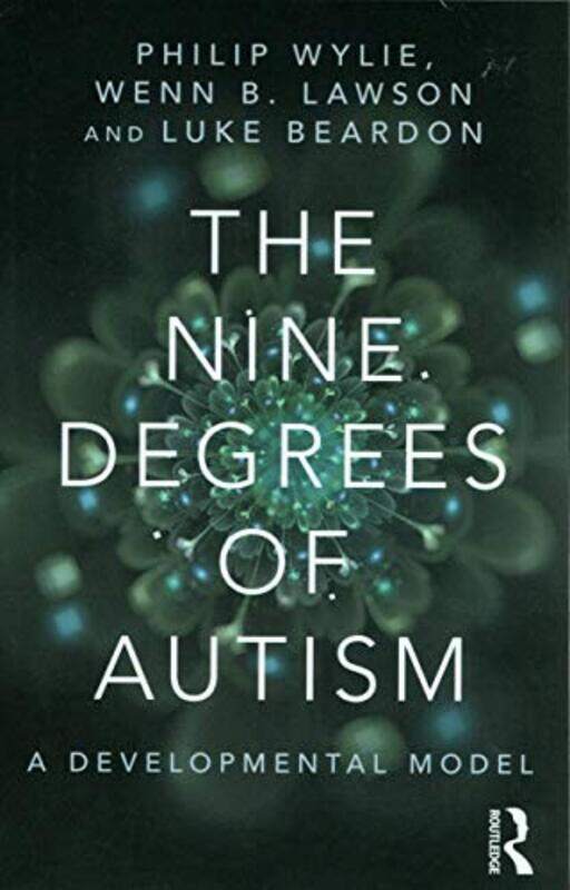 

The Nine Degrees of Autism by Philip WylieWenn University of Birmingham, UK LawsonLuke Sheffield Hallam University, UK Beardon-Paperback